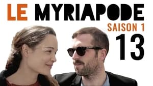 Le Myriapode 1. évad Ep.13 13. epizód