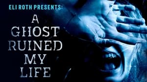 Eli Roth Presents: A Ghost Ruined My Life kép