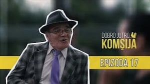 Dobro jutro, komšija 1. évad Ep.17 17. epizód