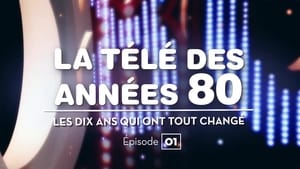 La Télé des années 80 : Les Dix Ans qui ont tout changé 1. évad Ep.1 1. epizód