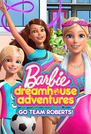 Barbie Dreamhouse Adventures: Go Team Roberts poszter