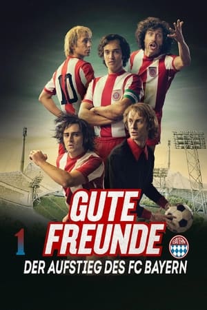 Gute Freunde - Der Aufstieg des FC Bayern 1. évad (2023-11-18) poszter