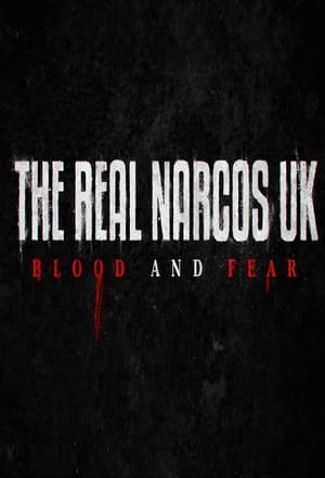 The Real Narcos UK: Blood and Fear