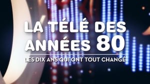 La Télé des années 80 : Les Dix Ans qui ont tout changé kép