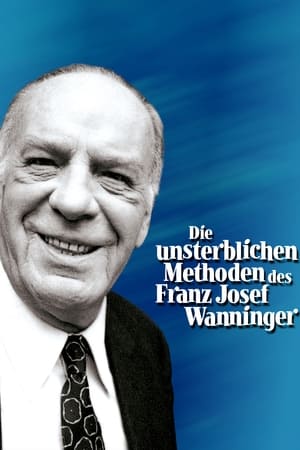 Die unsterblichen Methoden des Franz Josef Wanninger poszter