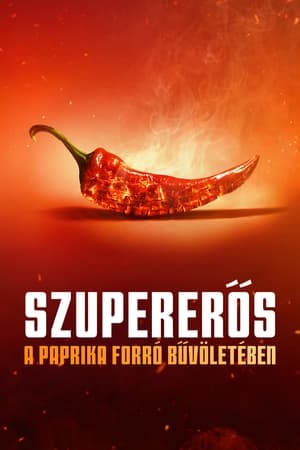 Szupererős: A paprika forró bűvöletében