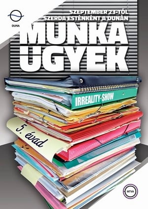 Munkaügyek - IrReality Show 5. évad (2015-09-23) poszter