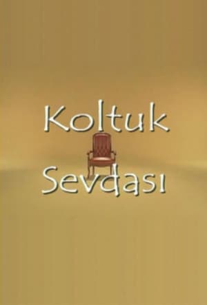 Koltuk Sevdası