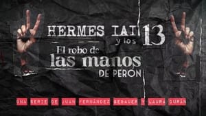 HERMES IAI y los 13: El robo de las manos de Perón kép