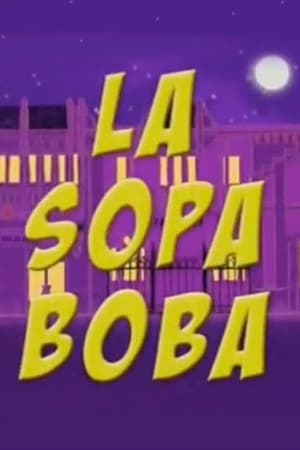 La sopa boba 1. évad (2004-03-24) poszter