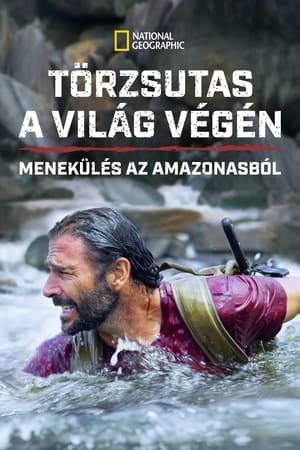 Törzsutas a világ végén: Menekülés az Amazonasból