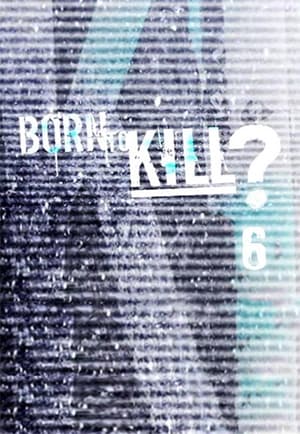 Born to Kill? 6. évad (2015-06-03) poszter