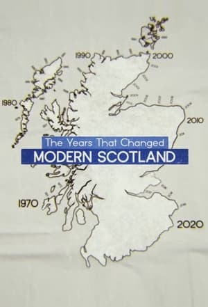 The Years that Changed Modern Scotland poszter