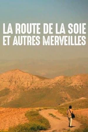 La Route de la soie et autres merveilles