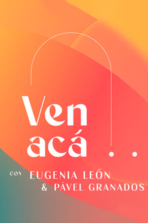 Ven Acá... con Eugenia León y Pavel Granados 1. évad (2023-04-17) poszter