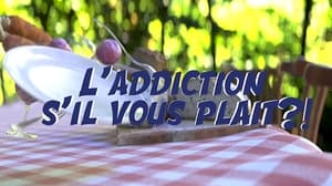 L'addiction s'il vous plait ?! kép