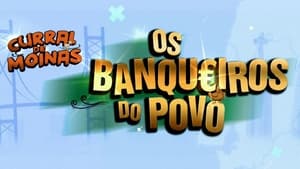 Curral de Moinas: Os Banqueiros do Povo - A Série kép