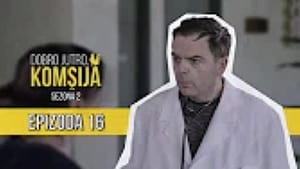 Dobro jutro, komšija 2. évad Ep.16 16. epizód