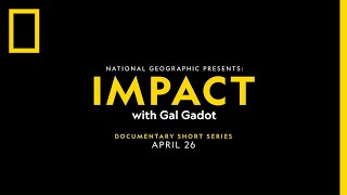 National Geographic Presents: IMPACT with Gal Gadot előzetes