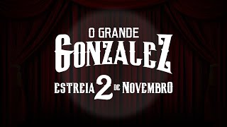 O Grande Gonzalez előzetes