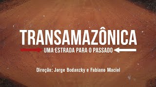 Transamazônica: Uma Estrada para o Passado előzetes